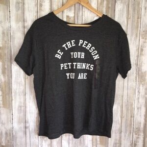 NWT Fifth Sun Be The Person Your Pet Thinks You Are Dark Grey Tee